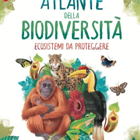 ? Atlante della biodiversità. Ecosistemi da proteggere