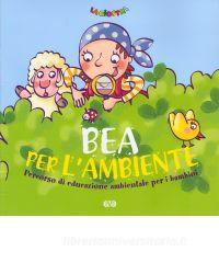 ? Bea per l'ambiente. Percorso di educazione ambientale per i bambini