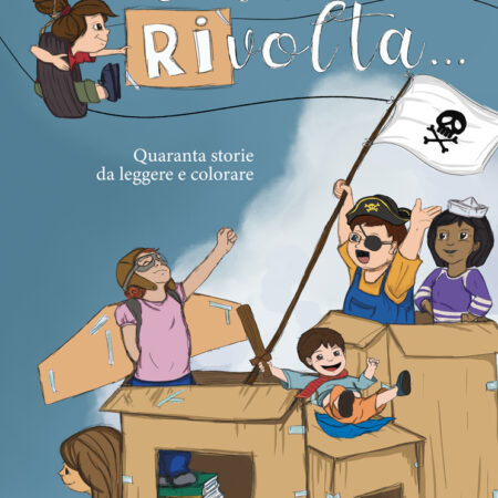? C'era una (ri)volta - Quaranta storie da leggere e colorare