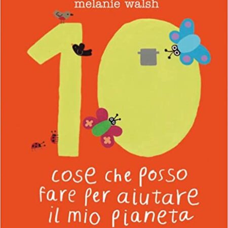 ? Dieci cose che posso fare per aiutare il mio pianeta. Ediz. Illustrata