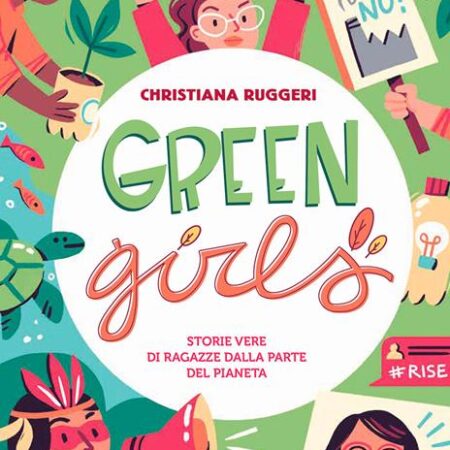 ? Green girls. Storie vere di ragazze dalla parte del pianeta