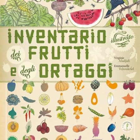 ? Inventario illustrato dei frutti e degli ortaggi. Ediz. Illustrata