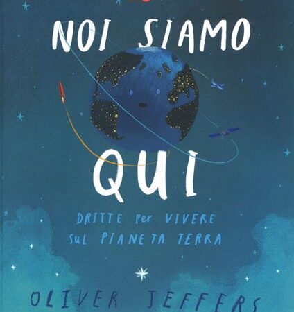 ? Noi siamo qui. Dritte per vivere sul pianeta Terra. Ediz. a colori