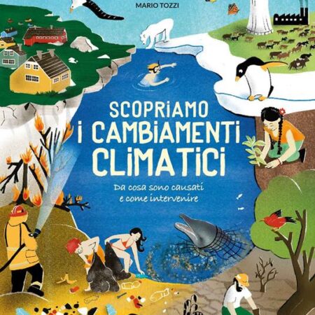 ? Scopriamo i cambiamenti climatici. Ediz. a colori