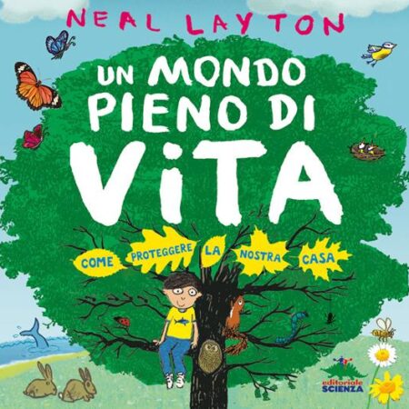 ? Un mondo pieno di vita. Come proteggere la nostra casa