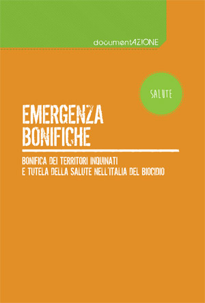?‍??  Emergenza bonifiche - Bonifica dei territori inquinati e tutela della salute nell'Italia del Biocidio