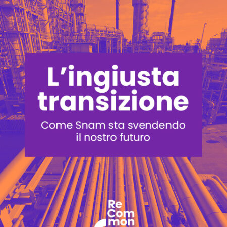 ??? L'ingiusta transizione - Come Snam sta svendendo il nostro futuro