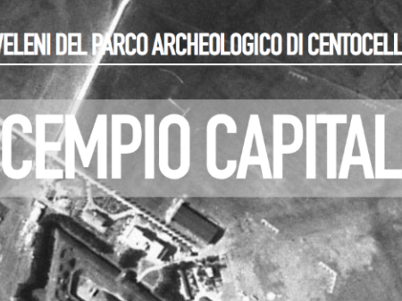 ??? Scempio Capitale: i veleni del Parco Archeologico di Centocelle