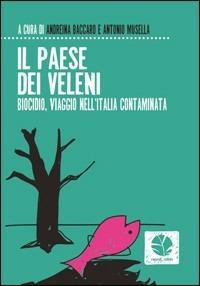 ? Il paese dei veleni. Biocidio, viaggio nell'Italia contaminata.