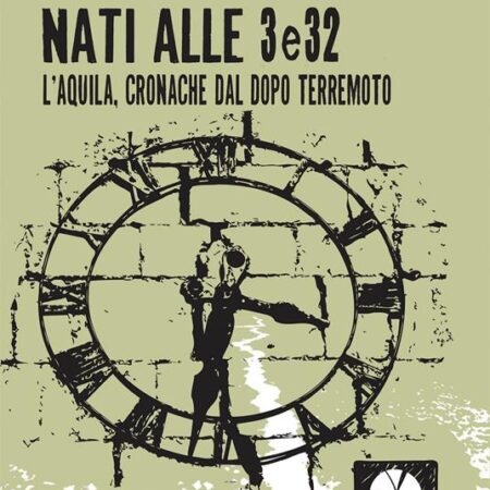 ? Nati alle 3e32. L'Aquila, cronache dopo il terremoto