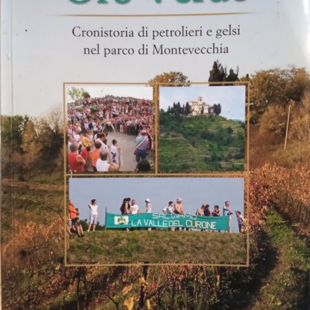 ? Oro verde. Cronistoria di petrolieri e gelsi nel parco di Montevecchia.