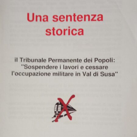 ?‍??  Una sentenza storica. Il Tribunale Permanente dei Popoli: "Sospendere i lavori e cessare l'occupazione militare in Val Susa"