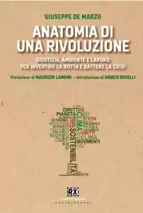 ? Anatomia di una rivoluzione - Giustizia, ambiente e lavoro per invertire la rotta e battere la crisi.