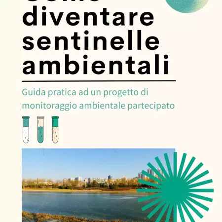 ?‍??  Come diventare Sentinelle ambientali - Guida pratica al monitoraggio ambientale partecipato.